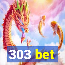 303 bet